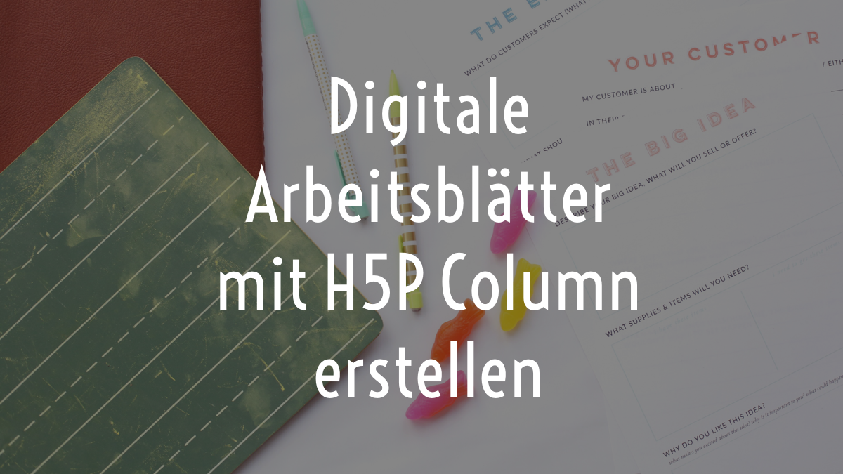 Digitale Arbeitsblatter Mit H5p Column Erstellen Herrmayr De
